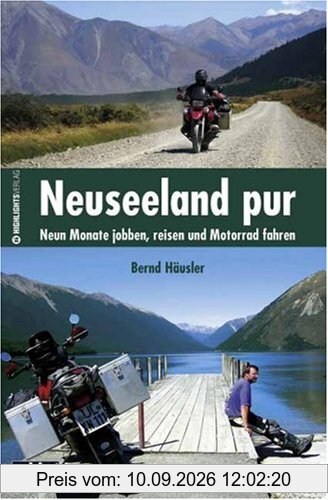 Neuseeland pur: Neun Monate jobben, reisen und Motorrad fahren