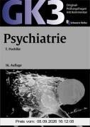 Original-Prüfungsfragen GK 3. Psychiatrie. Mit Kommentar und Kurzlehrbuch