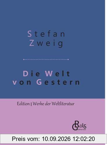 Die Welt von Gestern: Erinnerungen eines Europäers - Gebundene Ausgabe