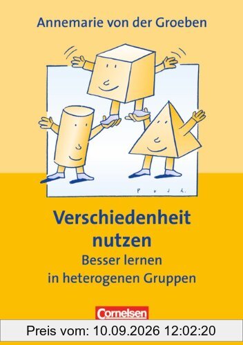 Praxisbuch: Verschiedenheit nutzen . Besser lernen in heterogenen Gruppen