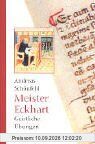 Meister Eckhart - Geistliche Übungen: Meditationspraxis nach den Reden der Unterweisung