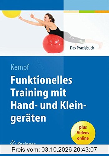 Funktionelles Training mit Hand- und Kleingeräten: Das Praxisbuch