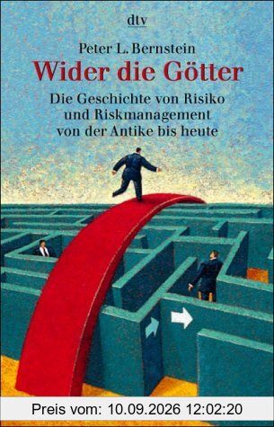 Wider die Götter. Die Geschichte von Risiko und Riskmanagement von der Antike bis heute
