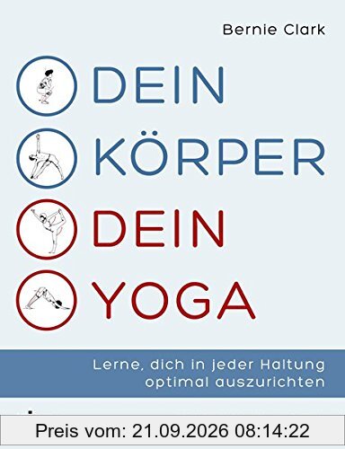 Dein Körper – dein Yoga: Wie man Yogaübungen an die eigene Anatomie anpasst und sich in jeder Haltung optimal ausrichtet