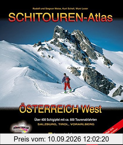 SCHITOUREN-ATLAS Österreich West: Über 400 Schigipfel in Salzburg, Tirol und Vorarlberg - mit ca. 600 Tourenabfahrten