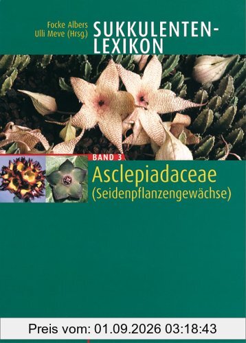 Sukkulenten-Lexikon: Sukkulentenlexikon 3. Asclepiadaceae (Seidenpflanzengewächse): Bd 3