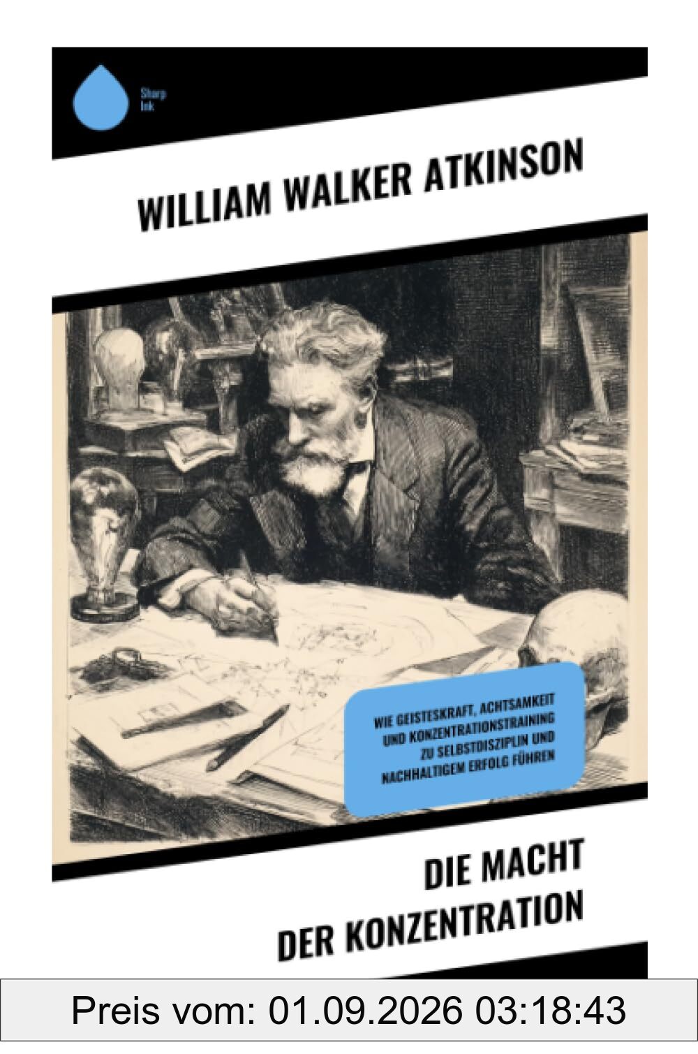 Die Macht der Konzentration: Mentale Disziplin, Willenskraft und praktische Übungen zur Selbstbeherrschung im Geist des Neugeist