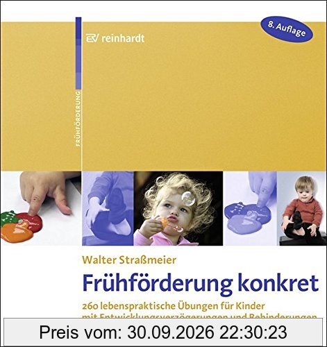Frühförderung konkret: 260 lebenspraktische Übungen für Kinder mit Entwicklungsverzögerungen und Behinderungen