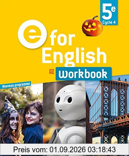 E for English 5e, cycle 4, A2 : workbook : nouveau programme