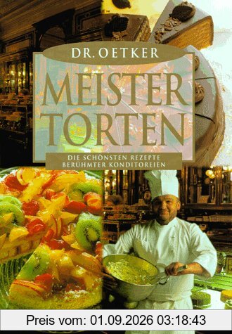Meistertorten. Die schönsten Rezepte berühmter Konditoreien