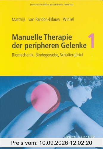 Matthijs, Manuelle Therapie der peripheren Gelenke in 3 Bänden, Bd. 1: Biomechanik, Bindegewebe, Schultergürtel