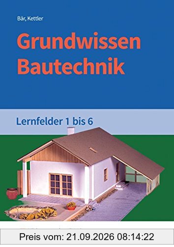 Grundwissen / Fachwissen Bautechnik: Grundwissen Bautechnik: Lernfelder 1-6: Schülerband
