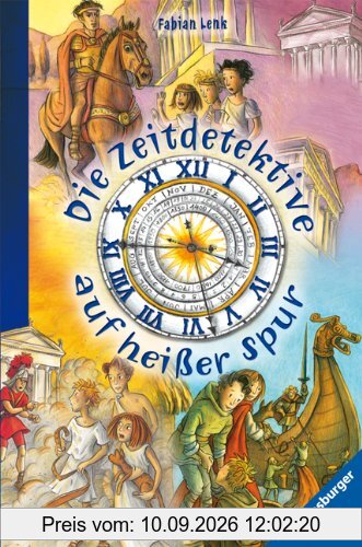 Die Zeitdetektive: Die Zeitdetektive auf heißer Spur