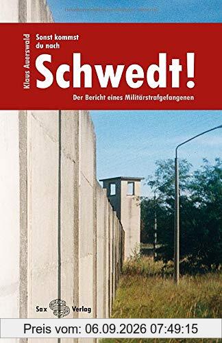 Sonst kommst du nach Schwedt!: Der Bericht eines Militärstrafgefangenen