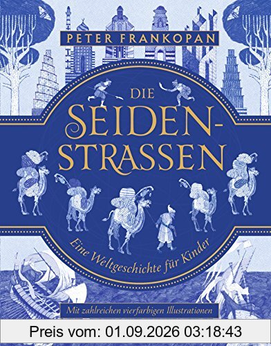 Die Seidenstraßen: Eine Weltgeschichte für Kinder