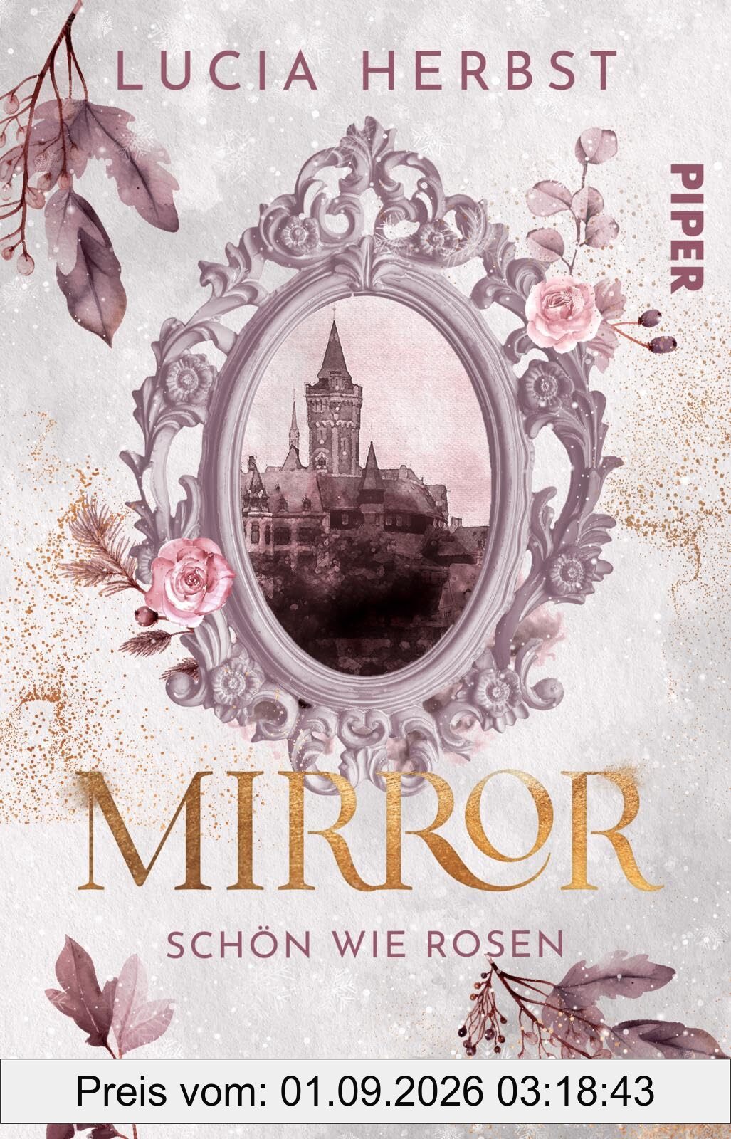 Mirror: Schön wie Rosen (Spieglein, Spieglein 2): Roman | Fairy-Tale-Fantasy | Die Schöne und das Biest reloaded