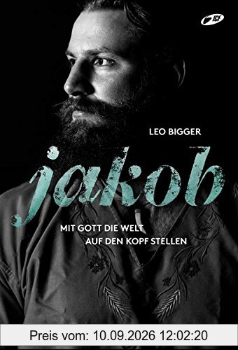 Jakob: Mit Gott die Welt auf den Kopf stellen