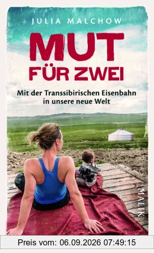 Mut für zwei: Mit der Transsibirischen Eisenbahn in unsere neue Welt