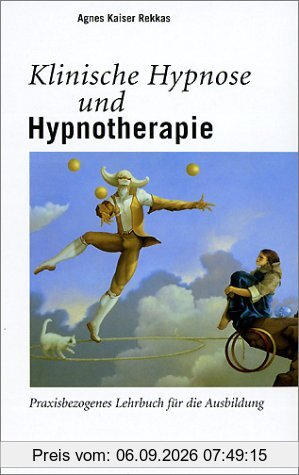 Klinische Hypnose und Hypnotherapie. Praxisbezogenes Lehrbuch für die Ausbildung
