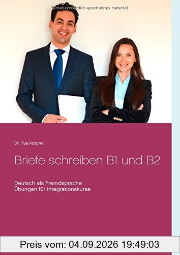 Briefe schreiben B1 und B2: Deutsch als Fremdsprache, Übungen für Integrationskurse