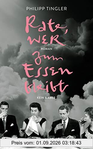 Rate, wer zum Essen bleibt: Roman