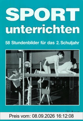 Sport unterrichten, 58 Stundenbilder für das 2. Schuljahr