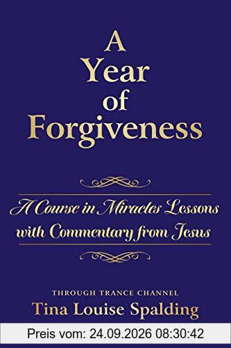 A Year of Forgiveness: A Course in Miracles Lessons With Commentary from Jesus