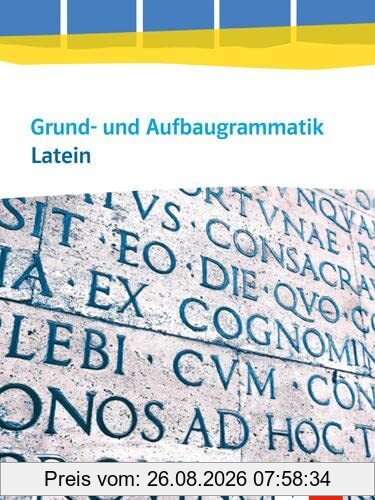Grund- und Aufbaugrammatik Latein: Grammatik 3. Lernjahr - Abitur
