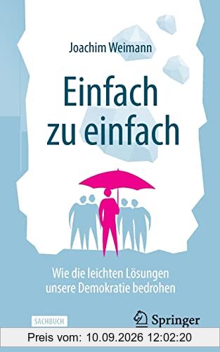 Einfach zu einfach: Wie die leichten Lösungen unsere Demokratie bedrohen