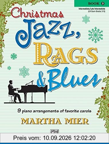 Christmas Jazz, Rags & Blues, Book 3: 9 arrangements of favorite carols for intermediate to late intermediate pianists