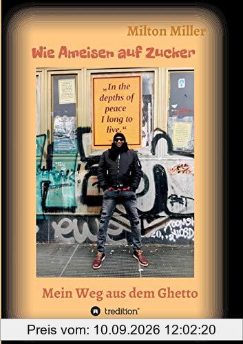 Wie Ameisen auf Zucker: Mein Weg aus dem Ghetto
