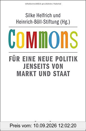 Commons: Für eine neue Politik jenseits von Markt und Staat (2. Auflage)