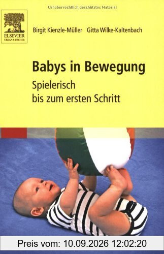 Babys in Bewegung: Spielerisch bis zum ersten Schritt