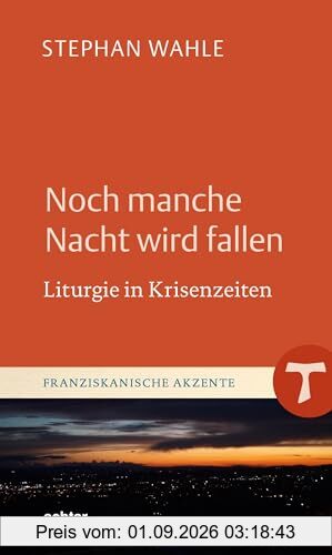 Noch manche Nacht wird fallen: Liturgie in Krisenzeiten (Franziskanische Akzente)