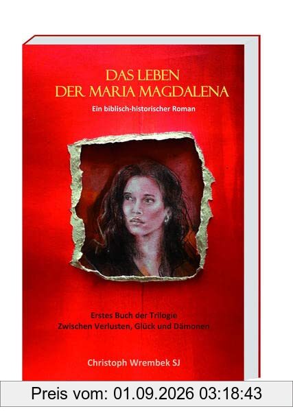 Das Leben der Maria Magdalena: Ein biblisch-historischer Roman, Band 1