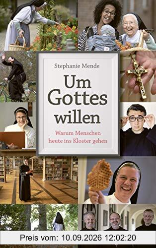 Um Gottes willen: Warum Menschen heute ins Kloster gehen