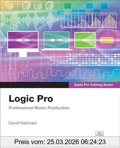 David Nahmani Logic Pro - Apple Pro Training Series, Professional Music Production