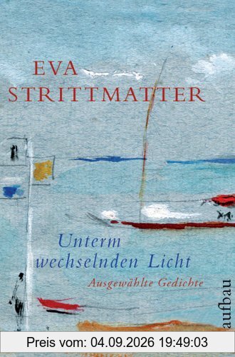 Unterm wechselnden Licht: Ausgewählte Gedichte