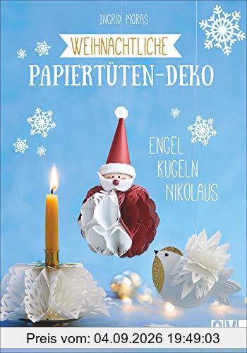 Weihnachtliche Papiertüten-Deko. Engel, Kugeln, Nikolaus. Weihnachtsbasteln mit Papiertüten: schnell, einfach und mit wenig Materialaufwand. Inklusive Vorlagen in Originalgröße.