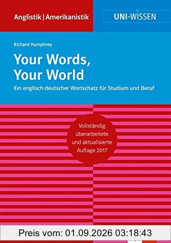 Your Words, Your World: Ein englisch-deutscher Wortschatz für Studium und Beruf (Uni-Wissen Anglistik/Amerikanistik)