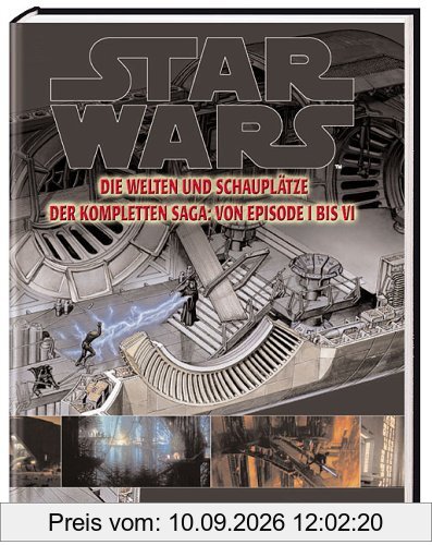 Star Wars - Alle Welten und Schauplätze: Von Episode I bis VI