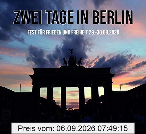 Zwei Tage in Berlin: Fest für Frieden und Freiheit 29.-30.08.2020: Fest fr Frieden und Freiheit 29.-30.08.2020. Mit einem Vorwort von Anselm Lenz