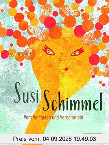 Susi Schimmel: Vom Verfaulen und Vergammeln