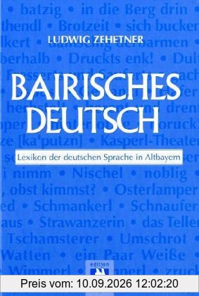 Bairisches Deutsch. Lexikon der deutschen Sprache in Altbayern
