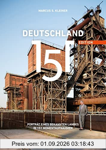 Deutschland 151: Porträt eines bekannten Landes in 151 Momentaufnahmen (Edition 151) (Unterhaltsamer Bildband und Kulturführer)