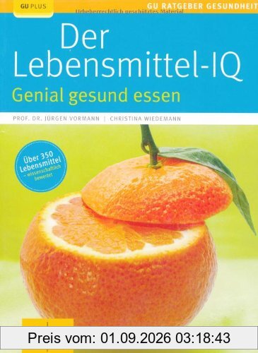 Lebensmittel-IQ, Der: Genial gesund essen (GU Ratgeber Gesundheit)