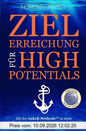 Zielerreichung für High Potentials: Mit der AnkeR™ Methode zu mehr Selbstbewusstsein, Motivation & Erfolg