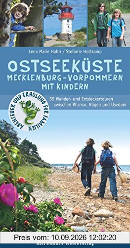 Ostseeküste Mecklenburg-Vorpommern mit Kindern: 55 Wander- und Entdeckertouren zwischen Wismar, Rügen und Usedom (Abenteuer und Erholung für Familien)