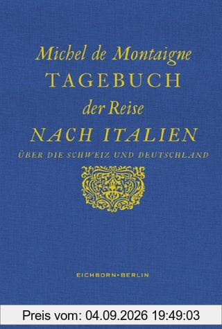 Tagebuch einer Reise nach Italien über die Schweiz und Deutschland von 1580 bis 1581