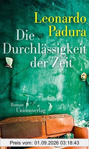 Die Durchlässigkeit der Zeit: Roman